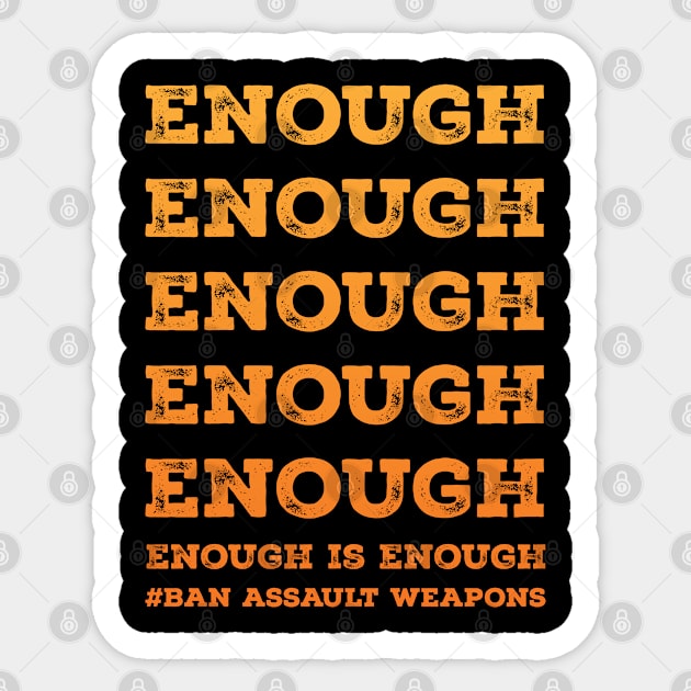 Enough is enough, ban assault weapons Sticker by Stonework Design Studio